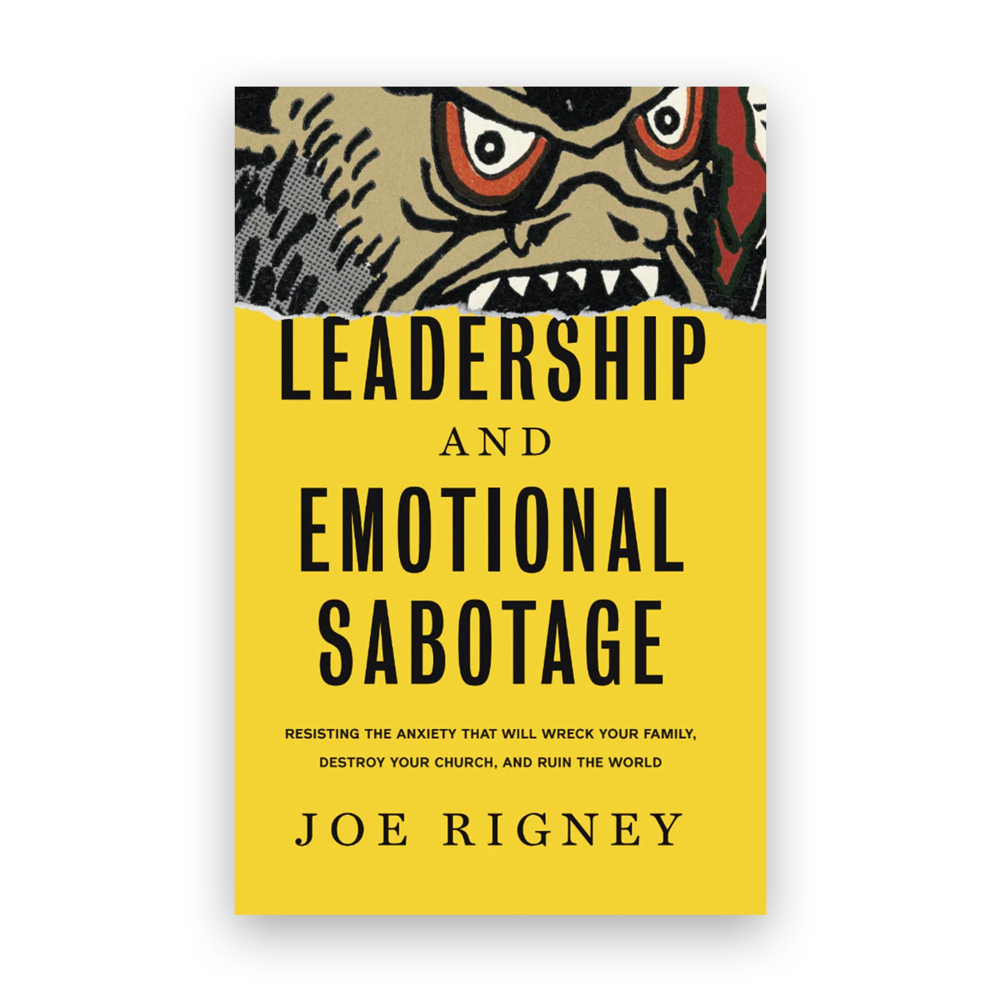 Leadership and Emotional Sabotage: Resisting the Anxiety That Will Wreck Your Family, Destroy Your Church, and Ruin the World Religion & Esotericism