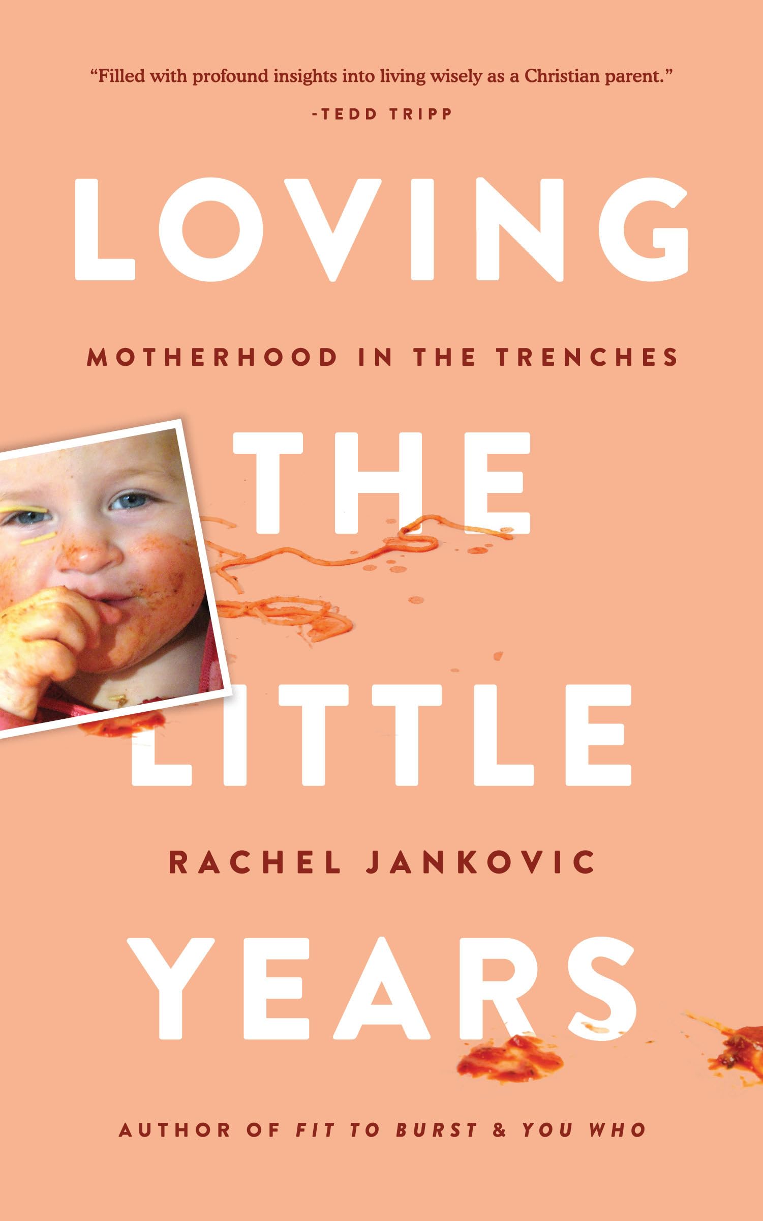 Loving the Little Years: Motherhood in the Trenches Parents & Children