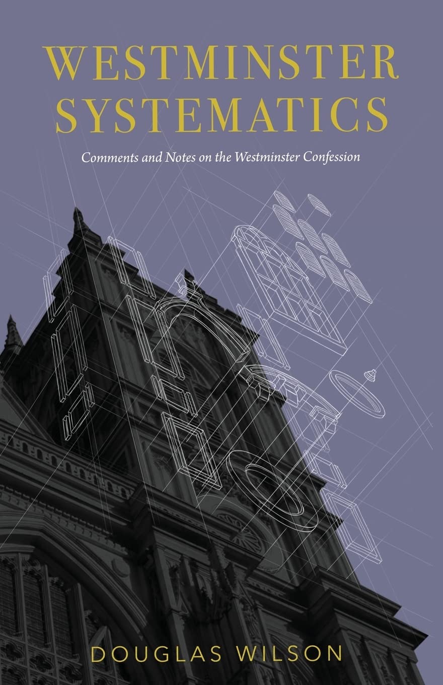 Westminster Systematics: Comments and Notes on the Westminster Confession: Comments and Notes on the Westminster Confession Religion & Esotericism
