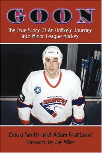 Goon: The True Story of an Unlikely Journey into Minor League Hockey Leisure & Fun