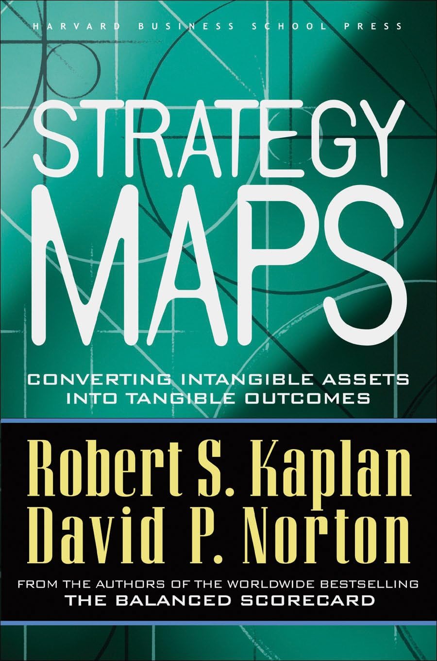 Strategy Maps: Converting Intangible Assets into Tangible Outcomes Business, Finance & Career