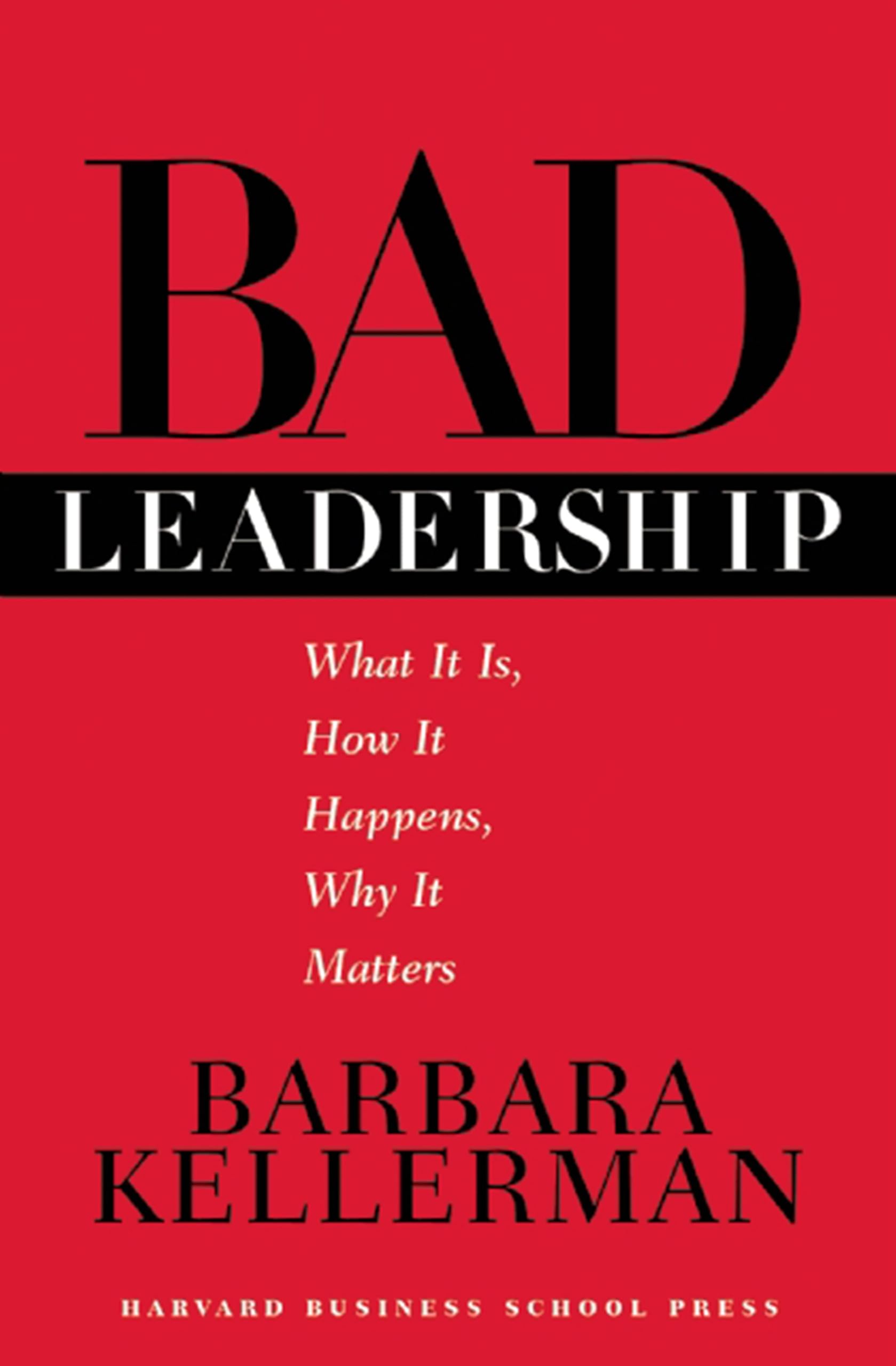 Bad Leadership (Leadership for the Common Good) Business, Finance & Career Books