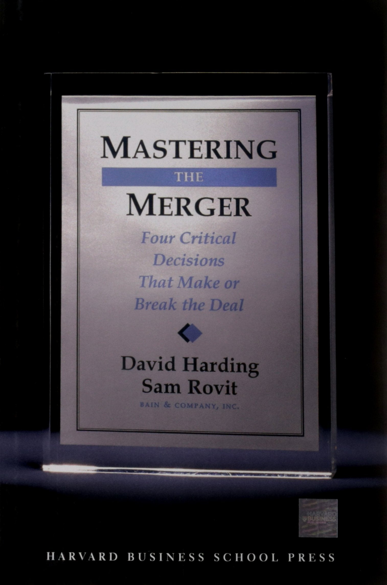 Mastering the Merger: Four Critical Decisions That Make or Break the Deal Business, Finance & Career