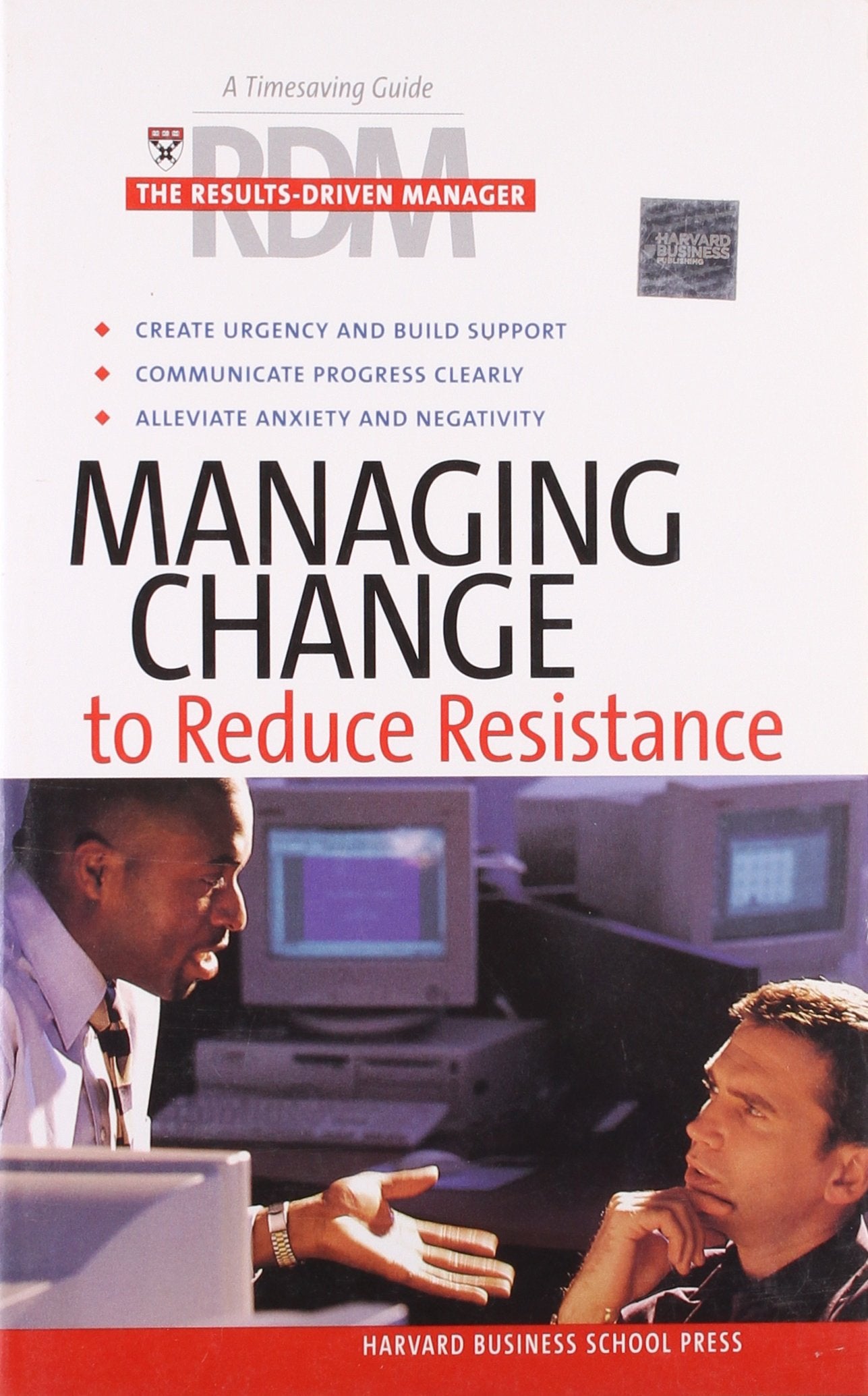 Managing Change To Reduce Resistance (The Results-Driven Manger) Business, Finance & Career