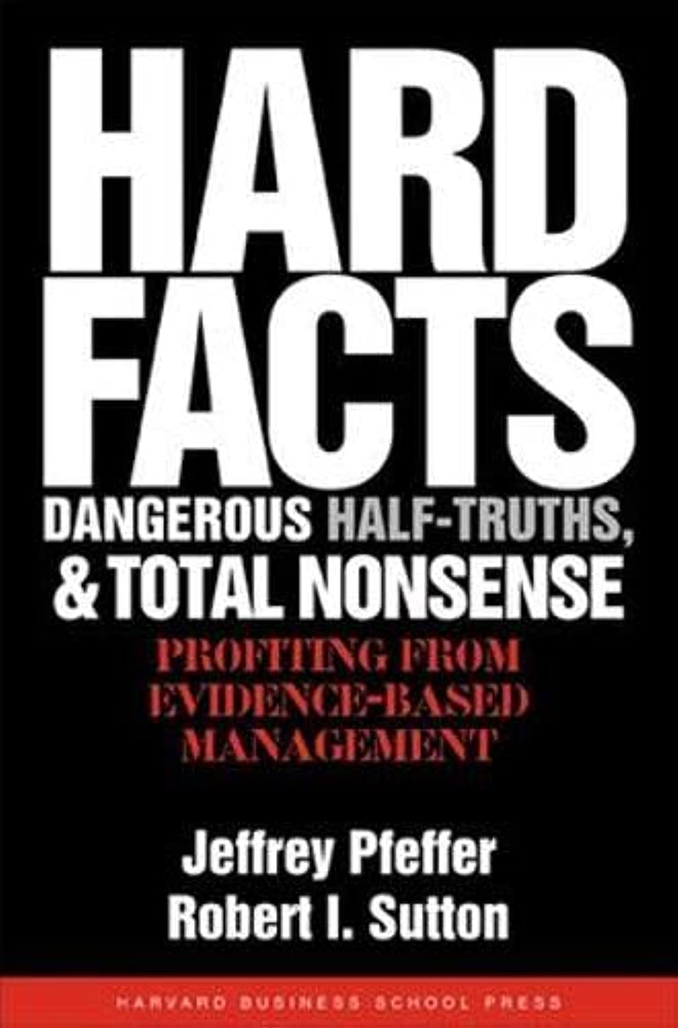 Hard Facts, Dangerous Half-Truths, and Total Nonsense Business, Finance & Career