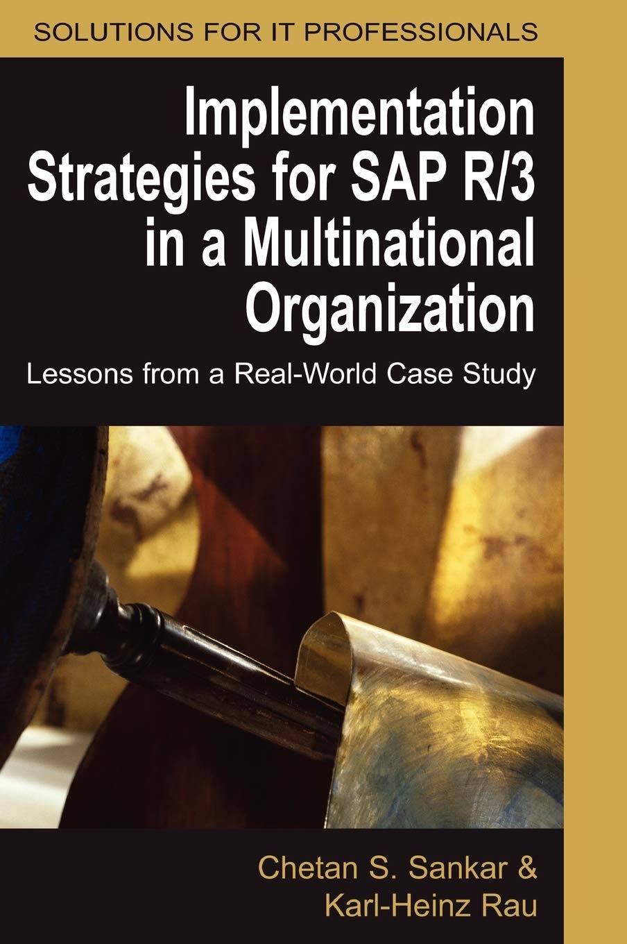 Implementation Strategies for SAP R/3 in a Multinational Organization: Lessons from a Real-World Case Study Law