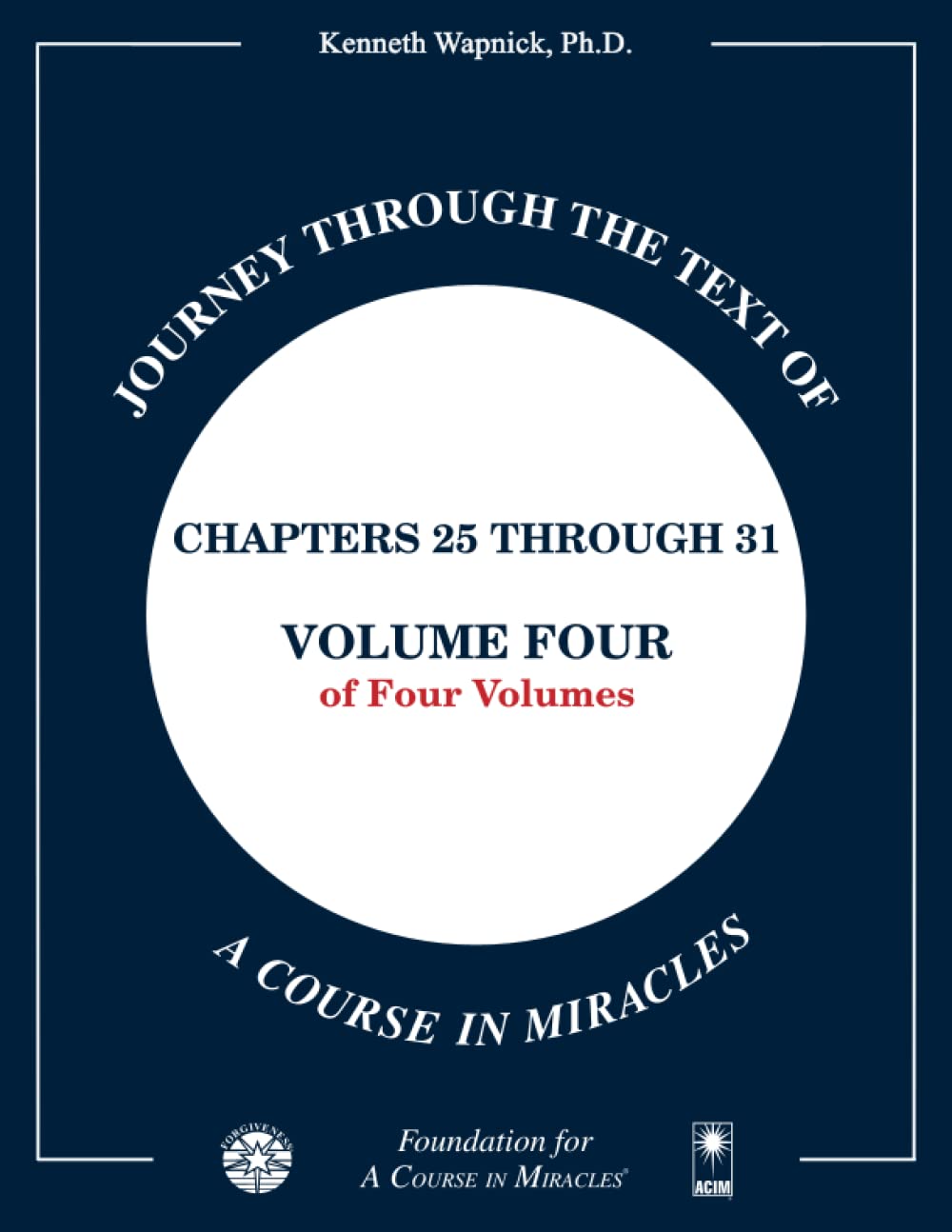Journey through the Text of A Course in Miracles: Chapters 25 through 31, Volume Four of Four-Volumes book