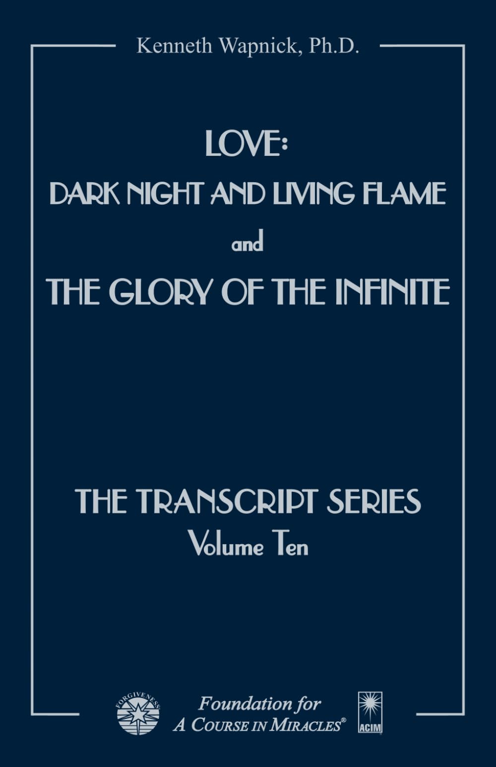 Love: Dark Night and Living Flame and The Glory of the Infinite book