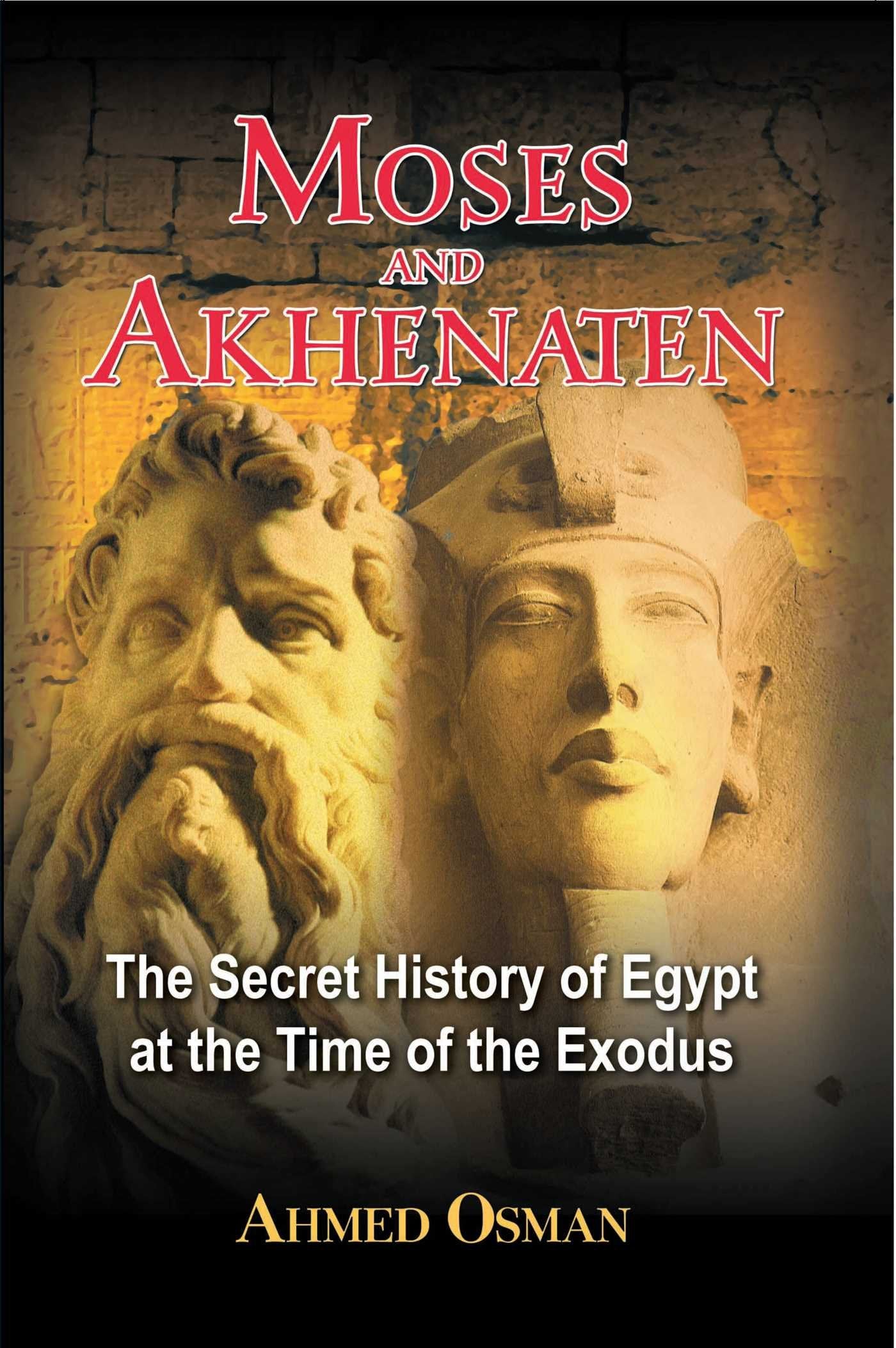 Moses and Akhenaten: The Secret History of Egypt at the Time of the Exodus Books