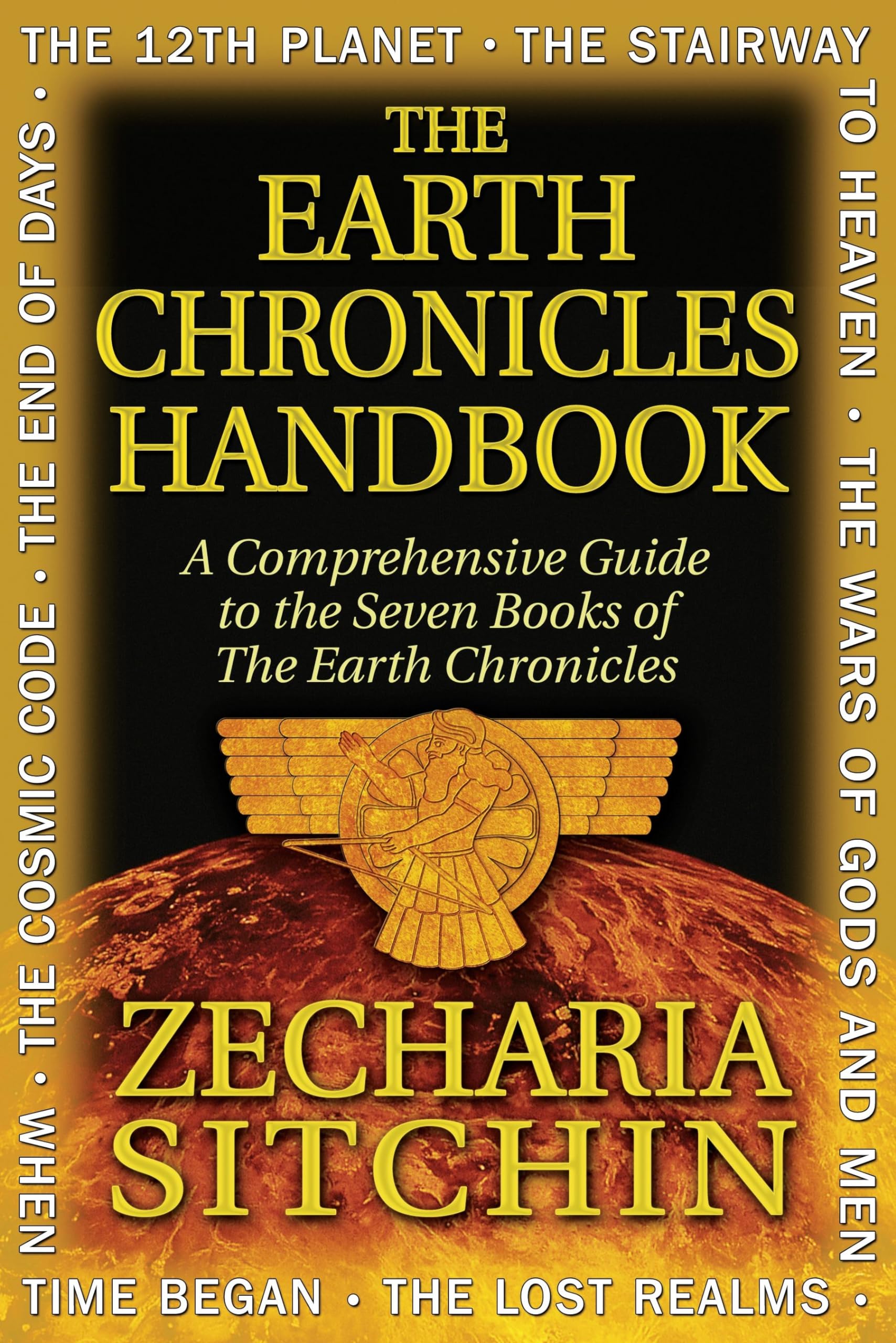 The Earth Chronicles Handbook: A Comprehensive Guide to the Seven Books of The Earth Chronicles Books