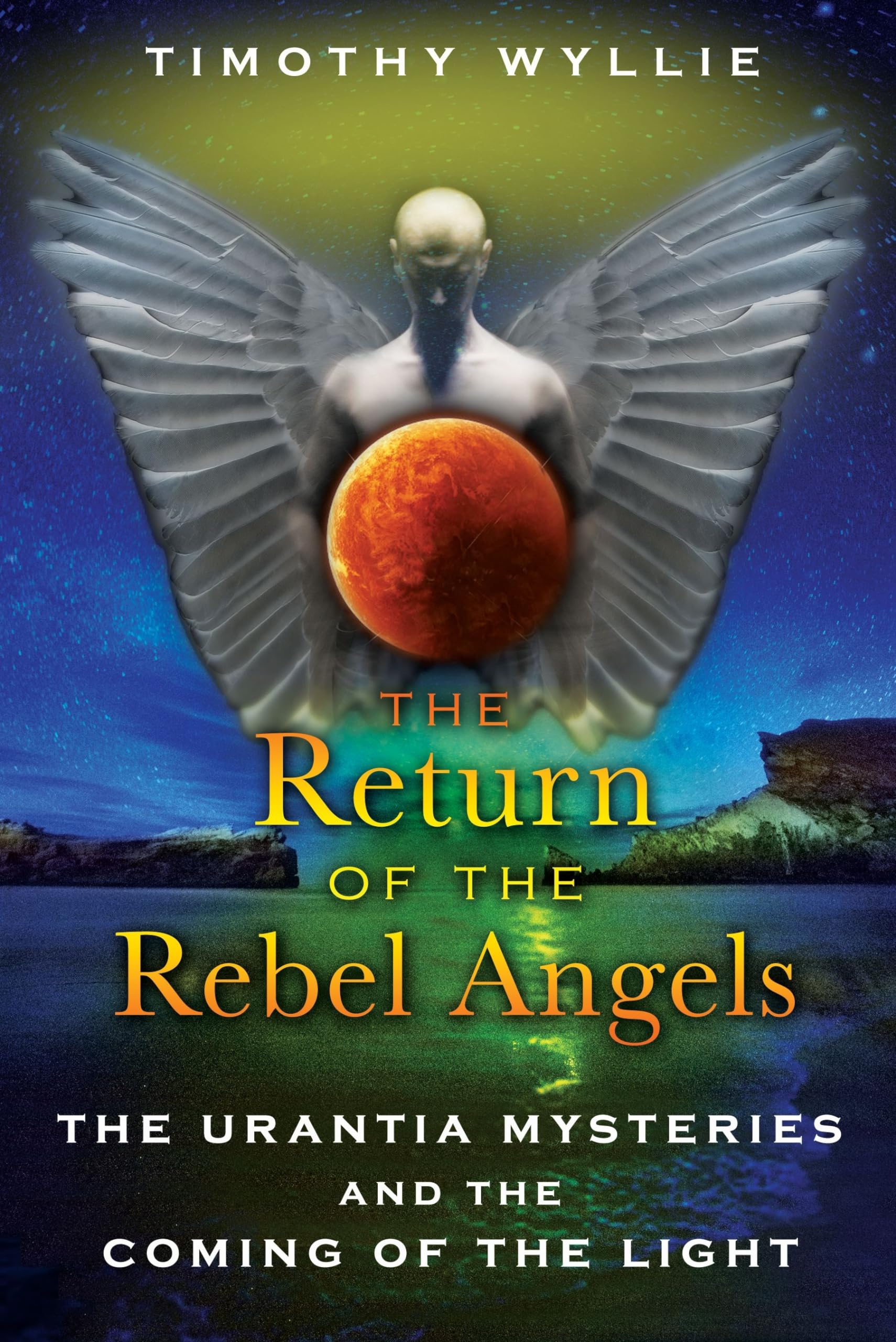 The Return of the Rebel Angels: The Urantia Mysteries and the Coming of the Light book