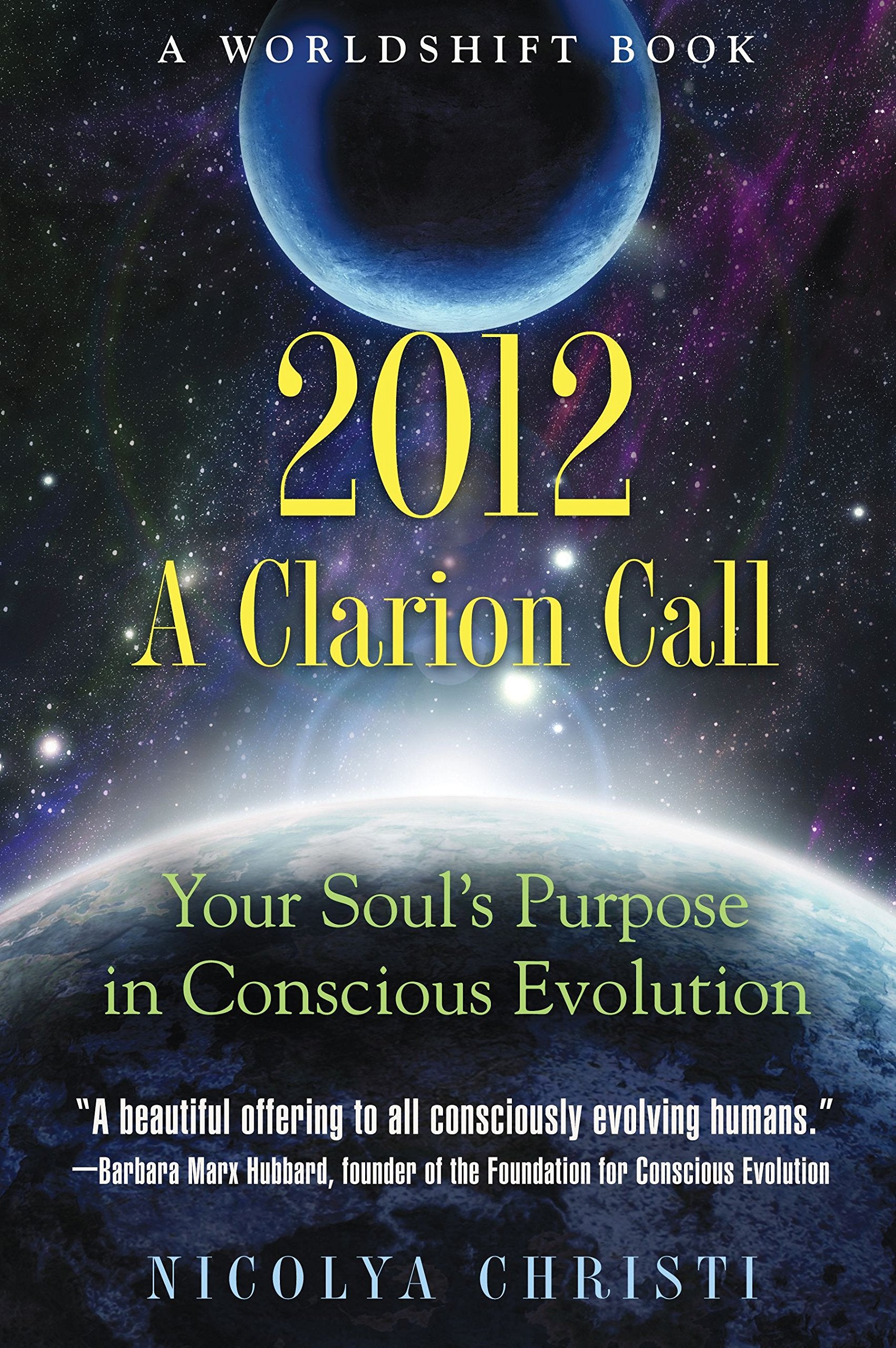 2012: A Clarion Call: Your Soul’s Purpose in Conscious Evolution: Your Soul's Purpose in Conscious Evolution a Worldshift Book Social Sciences