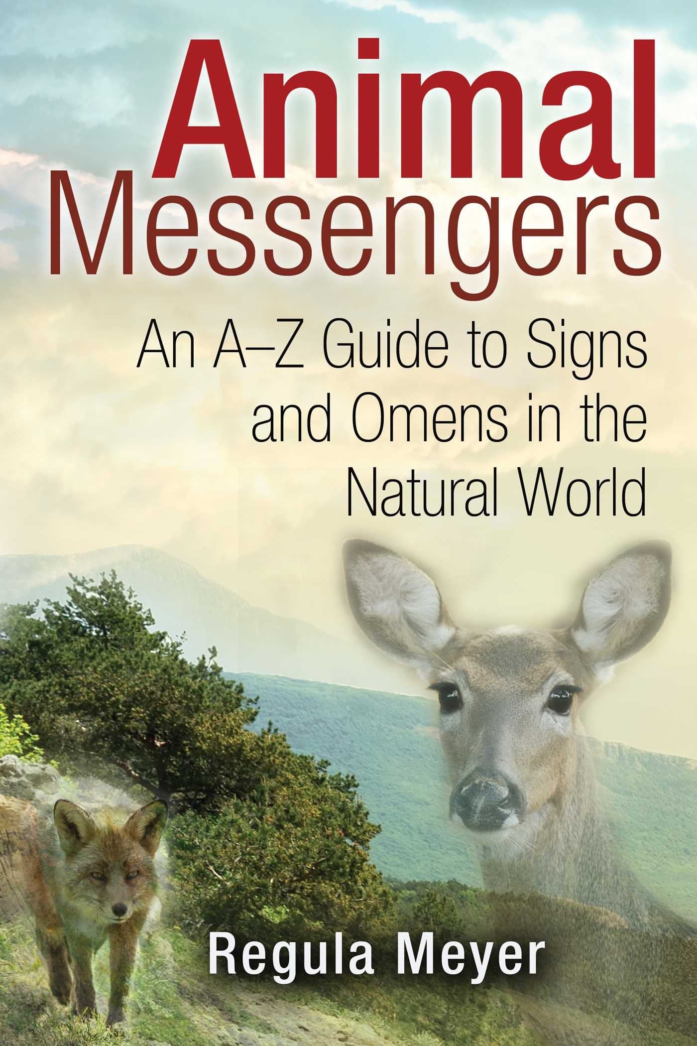Animal Messengers: An A-Z Guide to Signs and Omens in the Natural World book