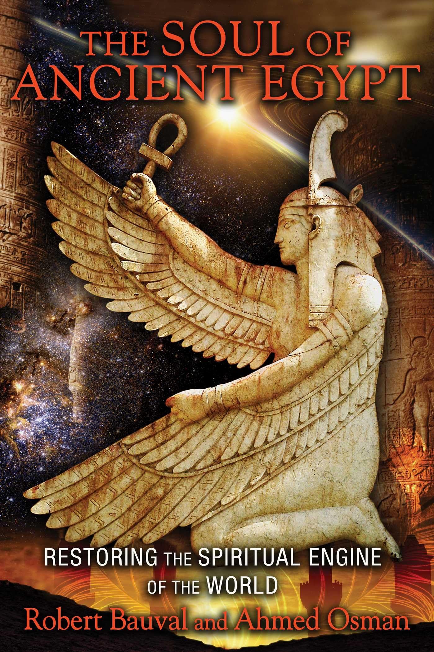 The Soul of Ancient Egypt: Restoring the Spiritual Engine of the World book
