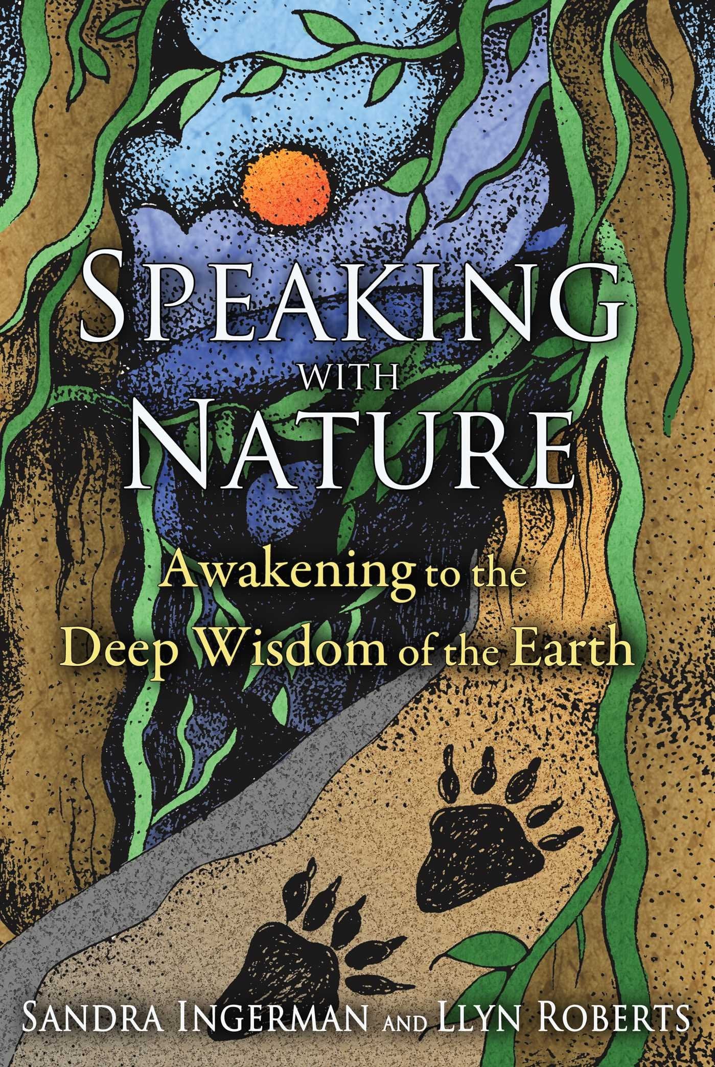 Speaking with Nature: Awakening to the Deep Wisdom of the Earth book