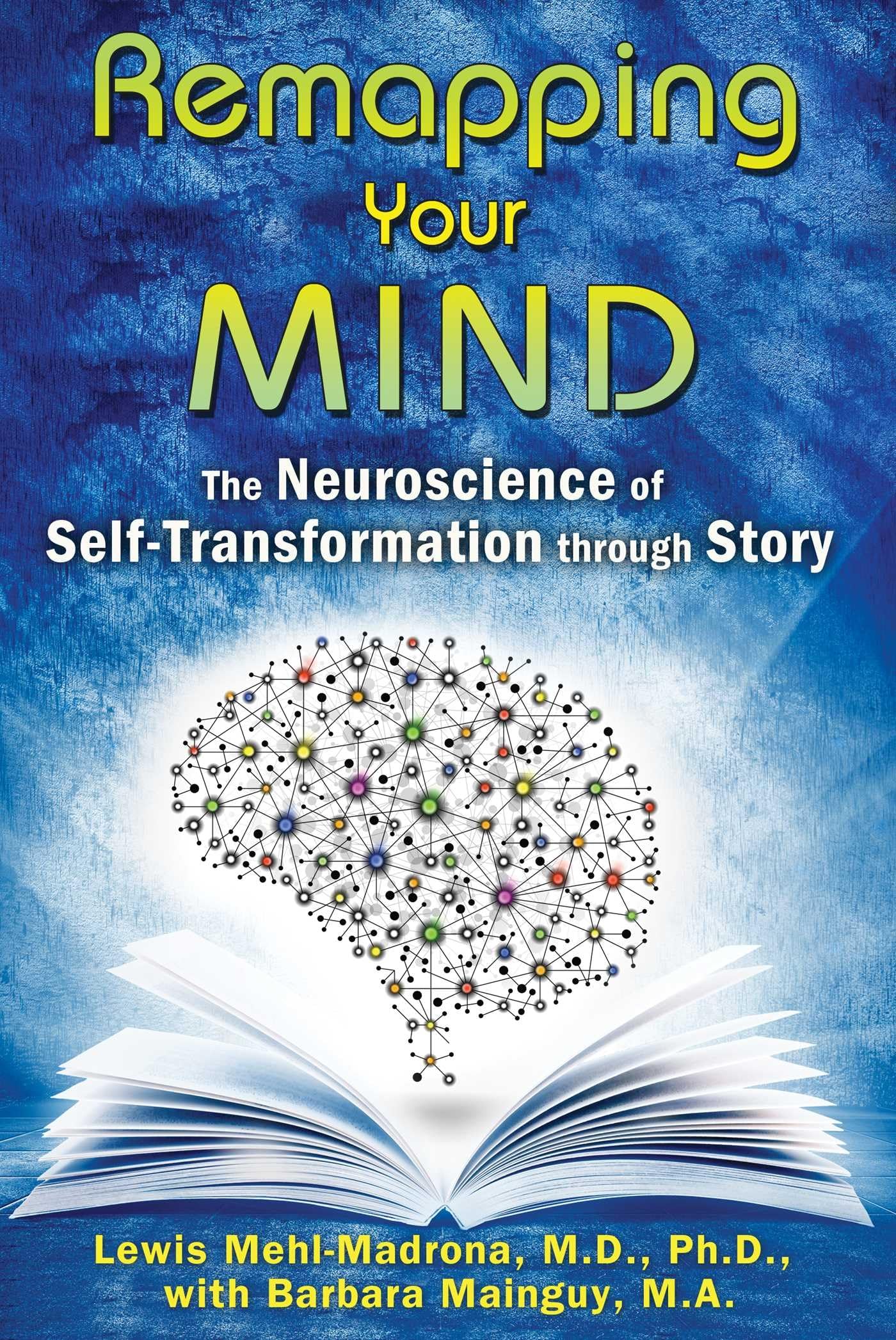 Remapping Your Mind: The Neuroscience of Self-Transformation through Story Health, Nutrition & Fitness
