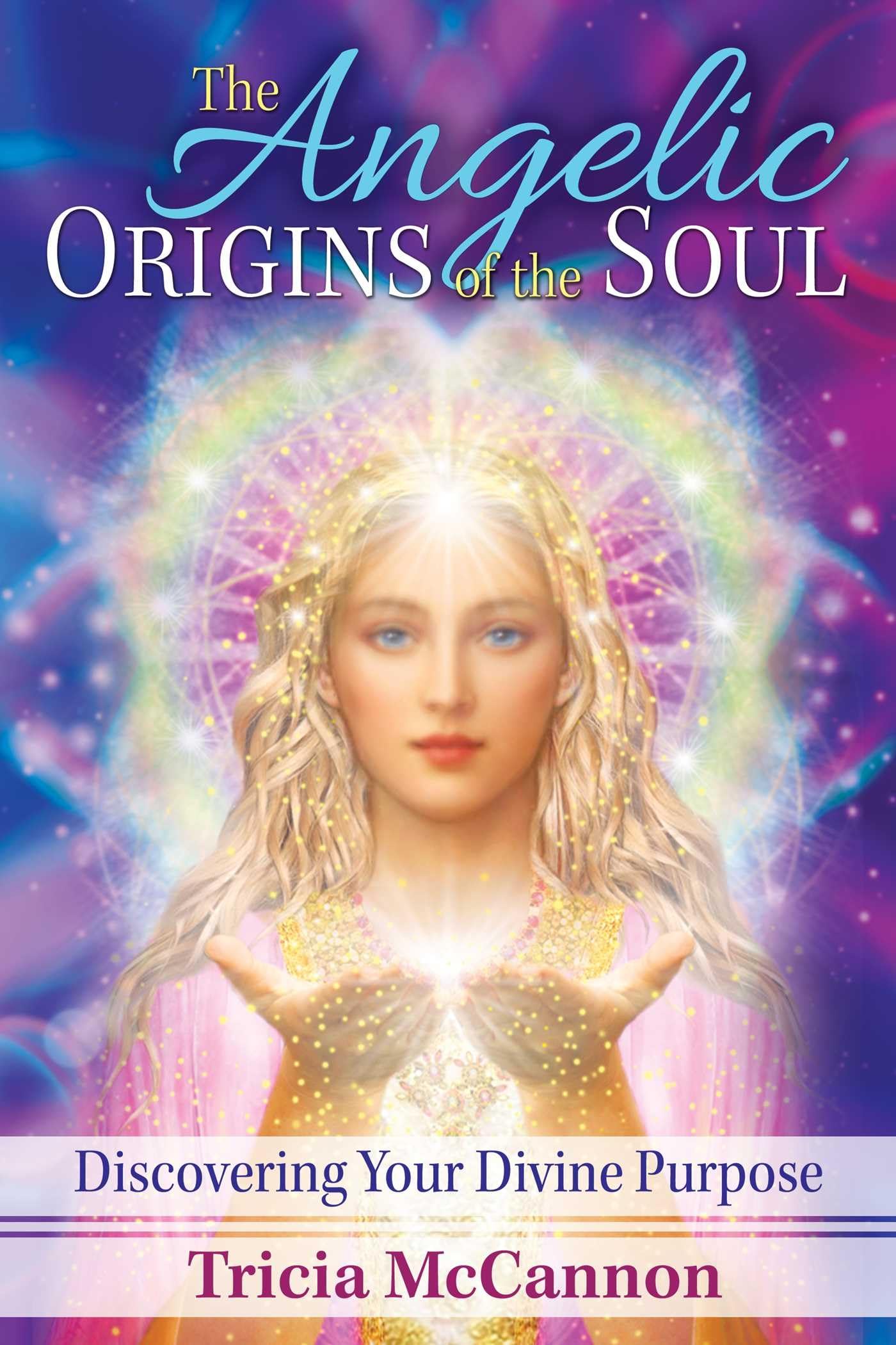 The Angelic Origins of the Soul: Discovering Your Divine Purpose Religion & Esotericism