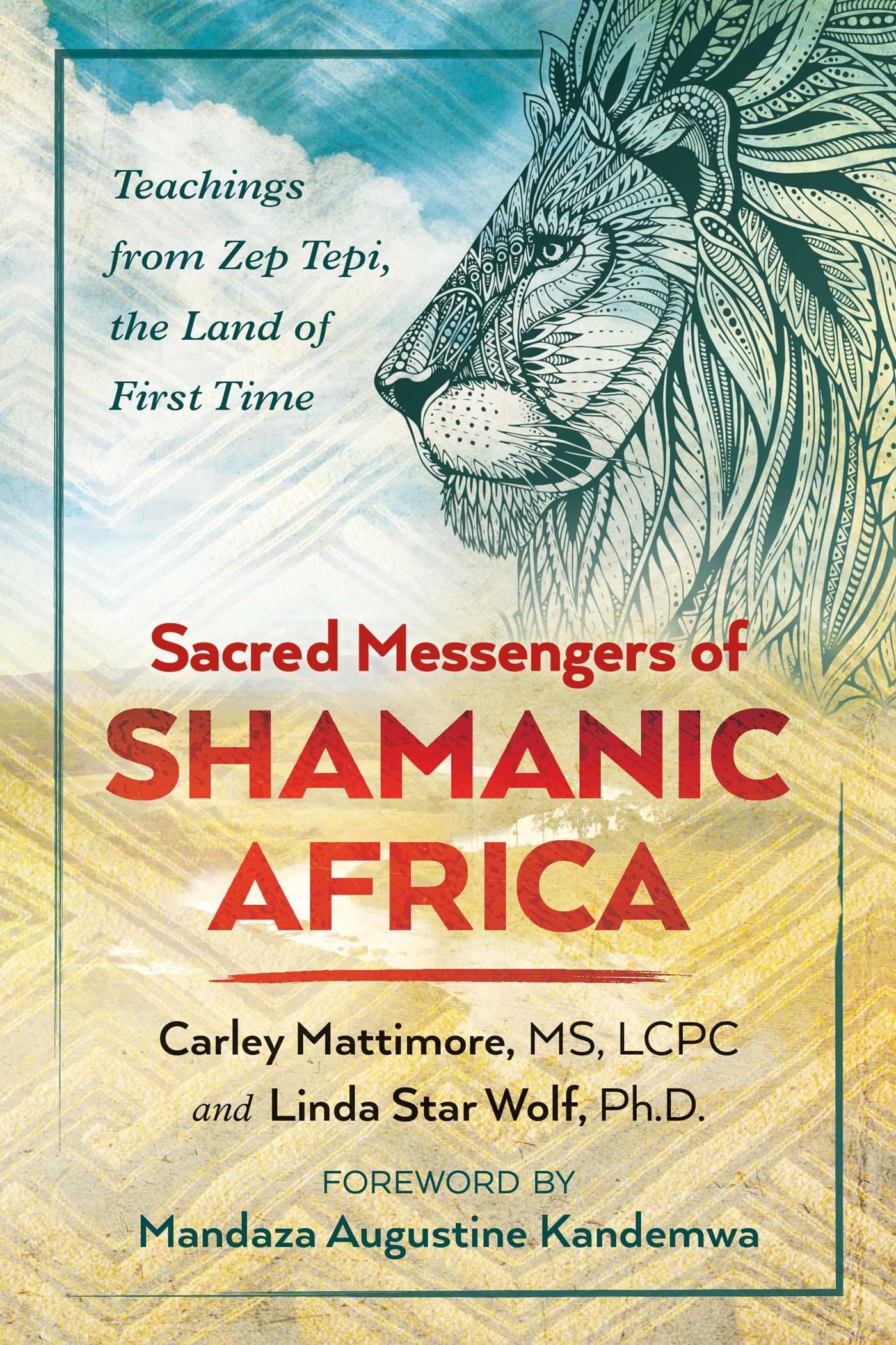 Sacred Messengers of Shamanic Africa: Teachings from Zep Tepi, the Land of First Time Religion & Esotericism