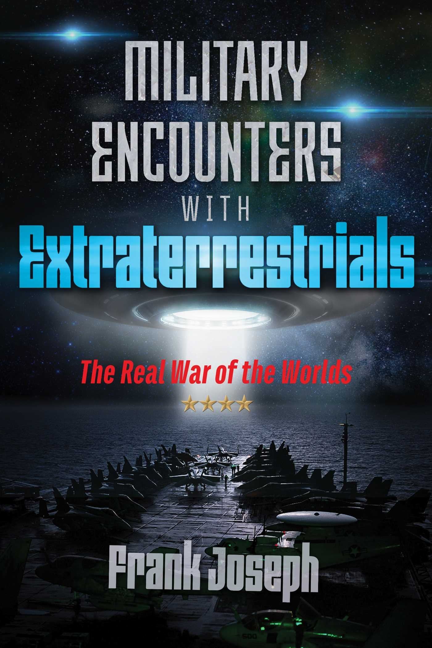 Military Encounters with Extraterrestrials: The Real War of the Worlds book