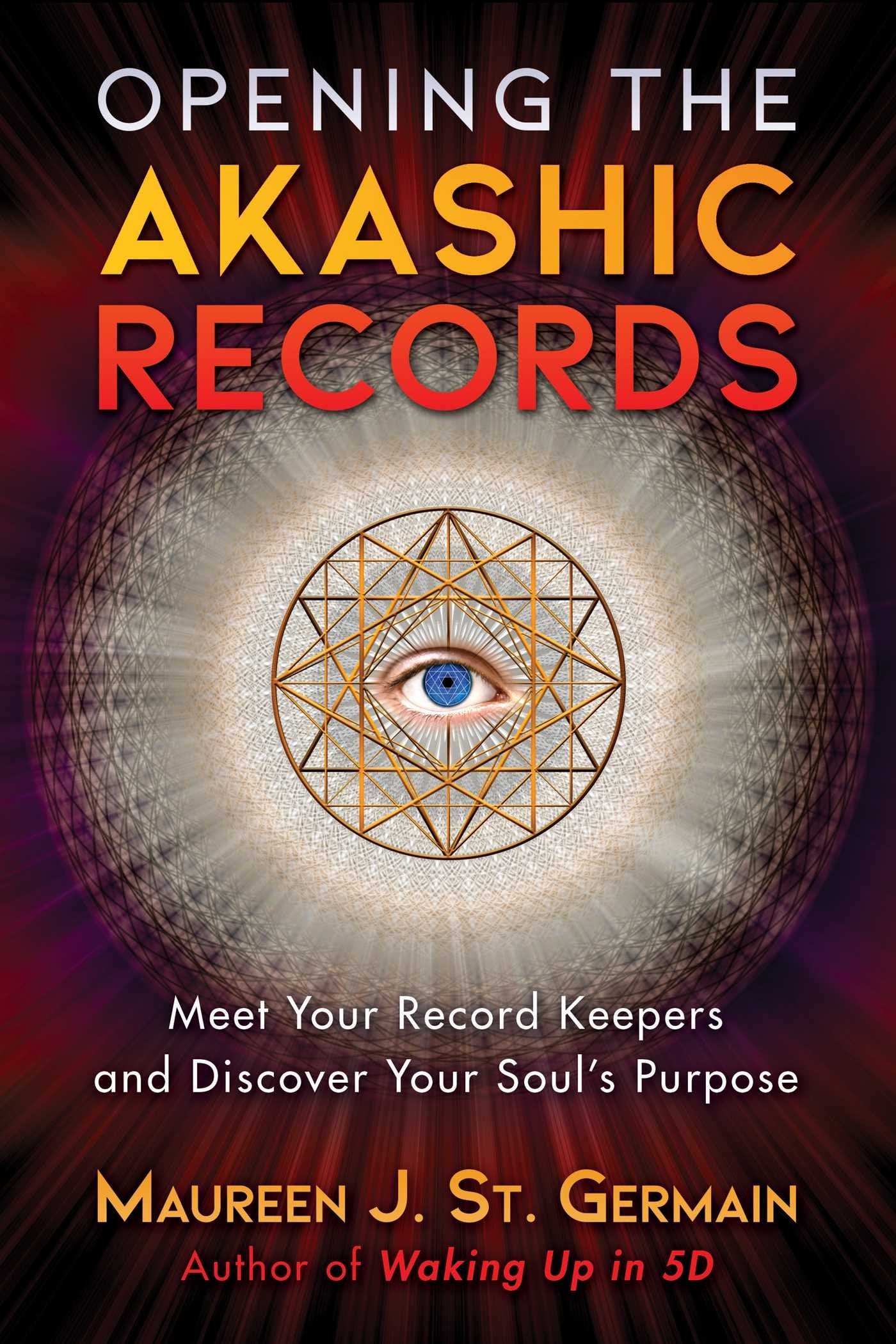Opening the Akashic Records: Meet Your Record Keepers and Discover Your Soul's Purpose book