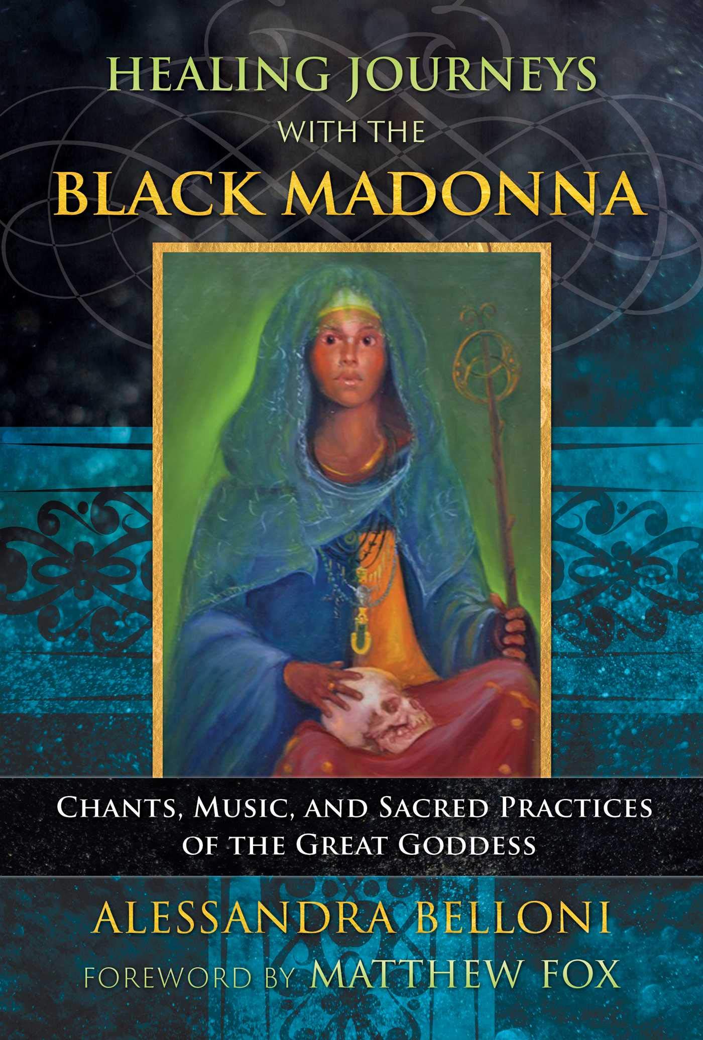 Healing Journeys with the Black Madonna: Chants, Music, and Sacred Practices of the Great Goddess Film, Art & Culture