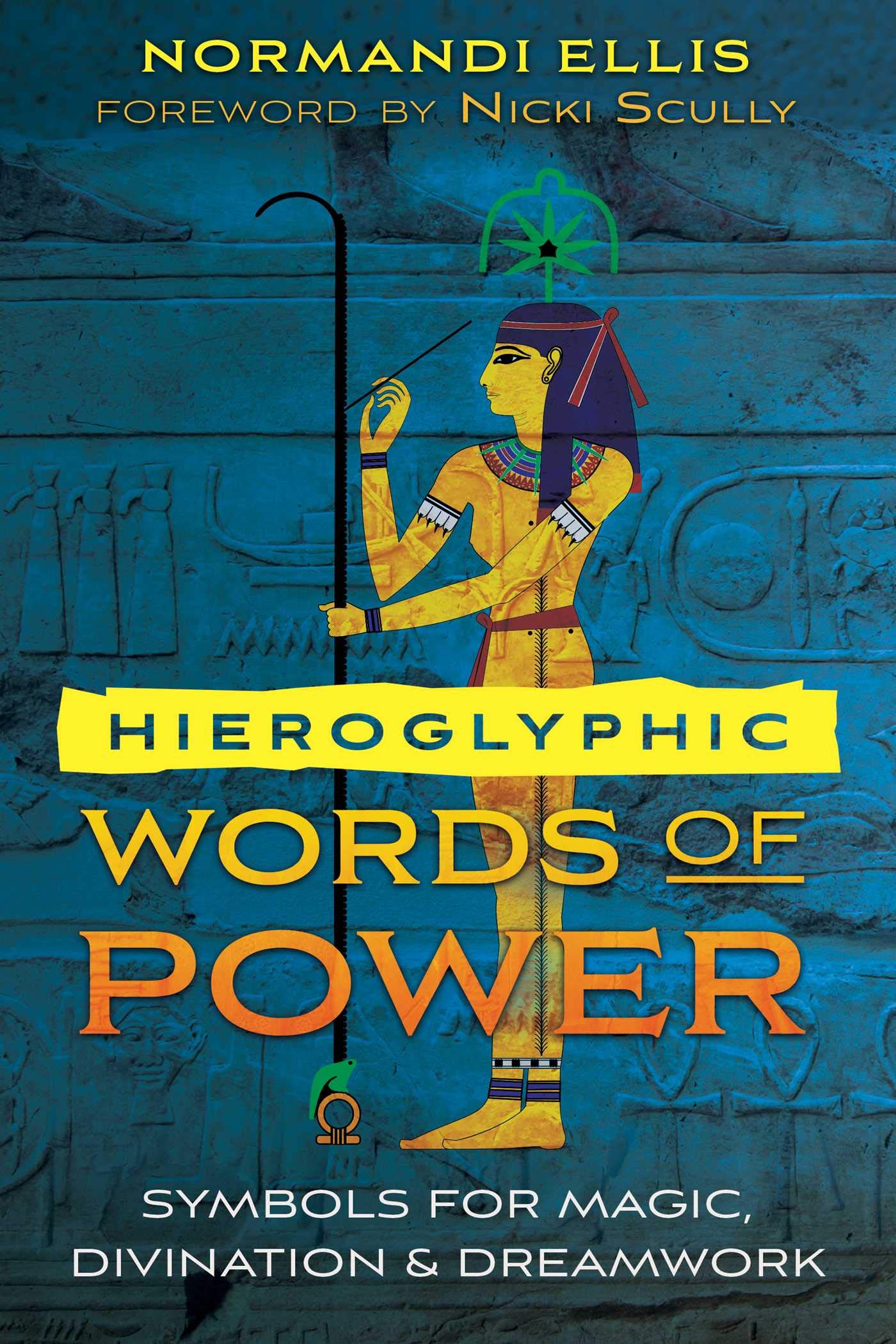 Hieroglyphic Words of Power: Symbols for Magic, Divination, and Dreamwork Religion & Esotericism