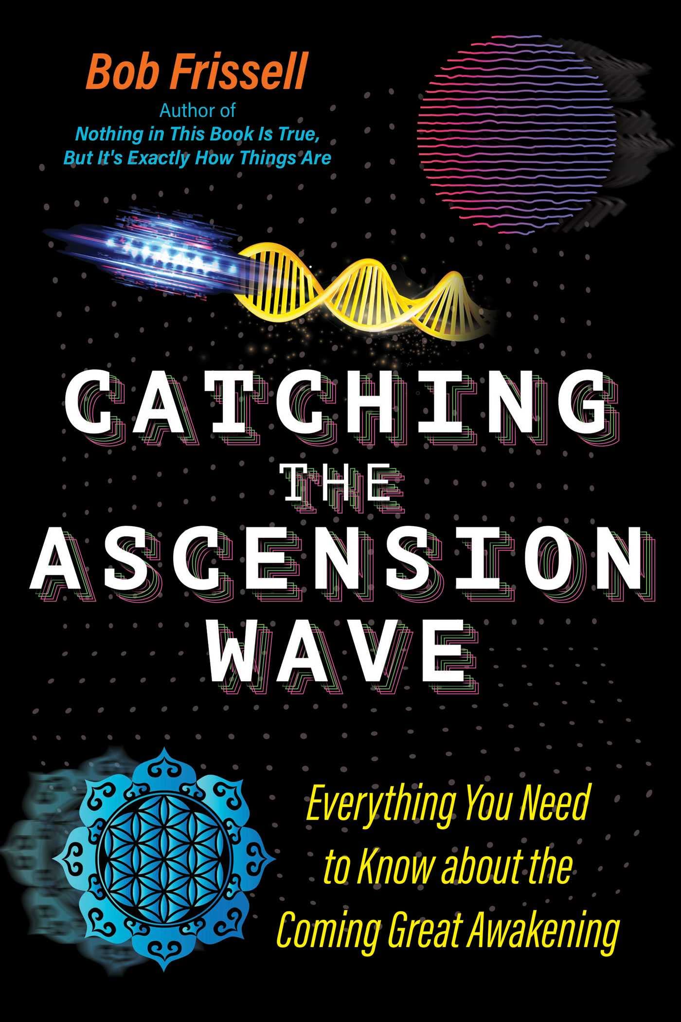 Catching the Ascension Wave: Everything You Need to Know about the Coming Great Awakening book