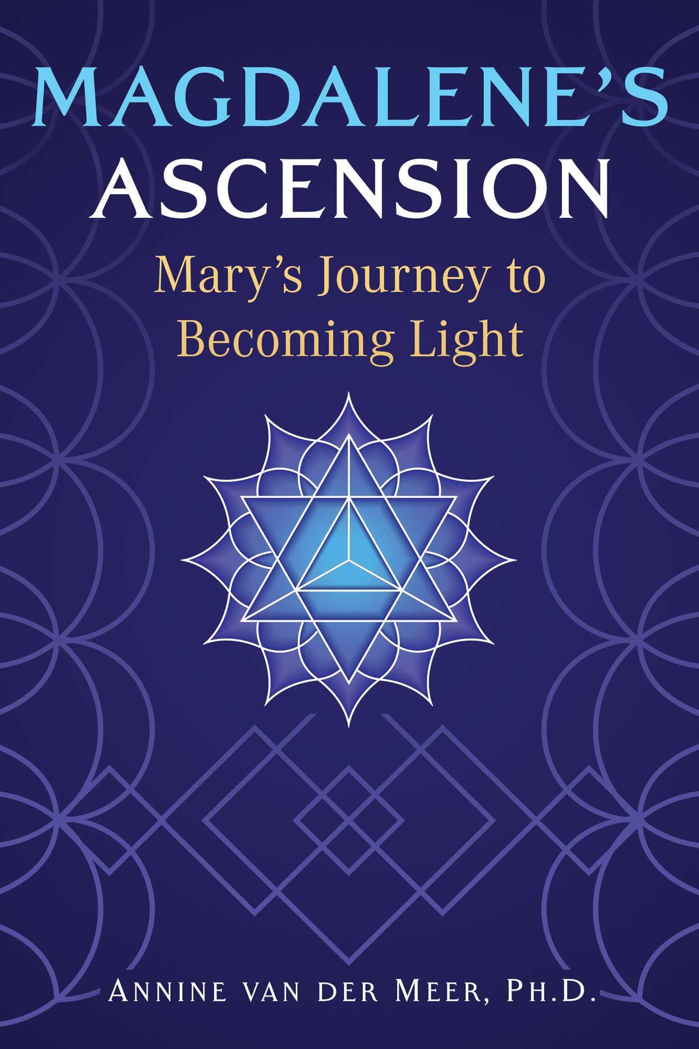 Magdalene's Ascension: Mary's Journey to Becoming Light Natural Sciences