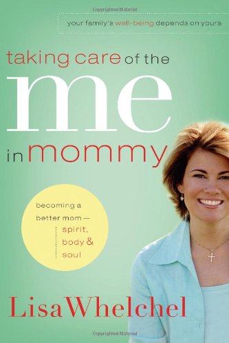 Taking Care of the Me in Mommy: becoming a better mom - spirit, body & soul : your family's well-being depends on yours Religion & Esotericism