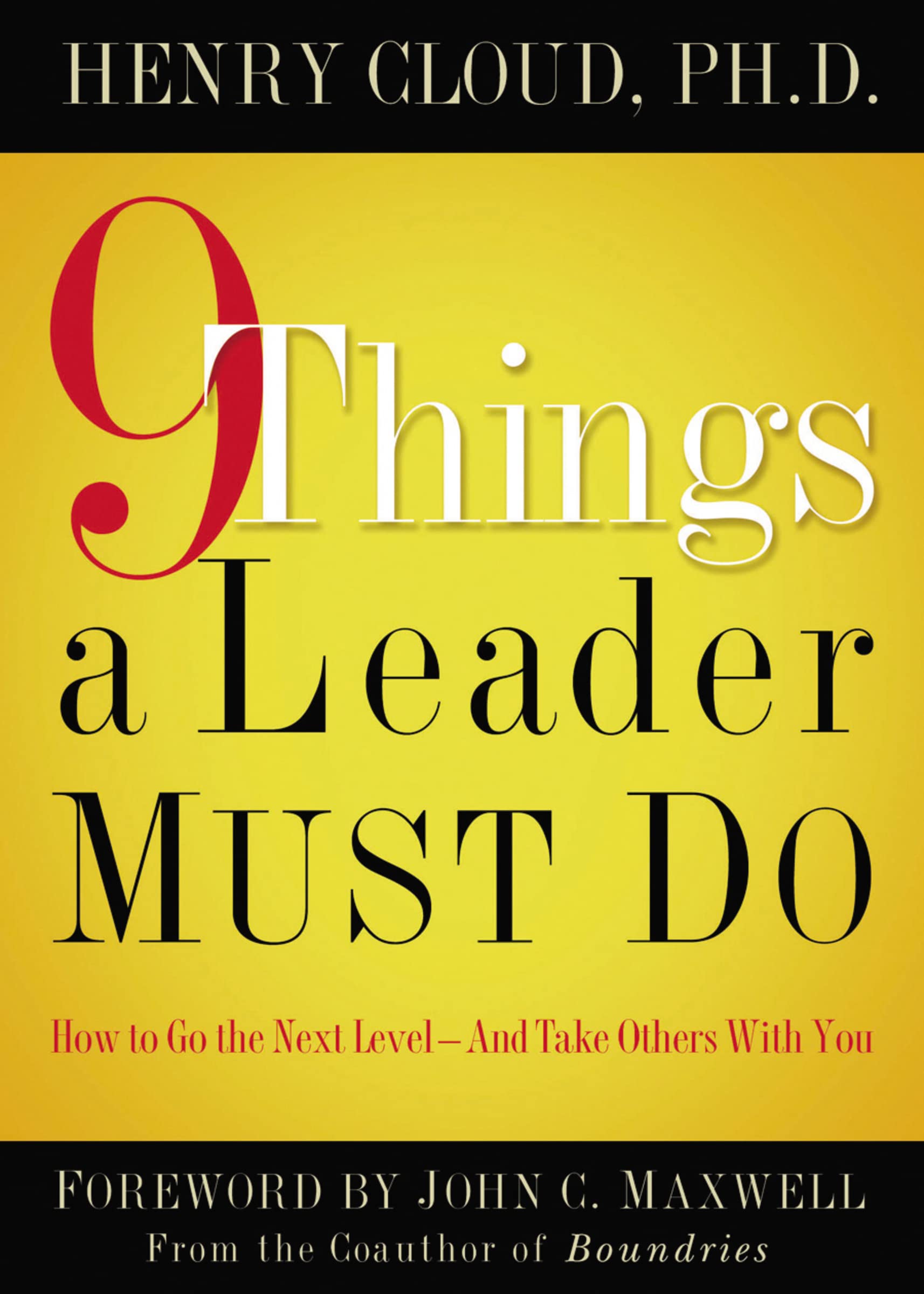 9 Things a Leader Must Do: How to Go to the Next Level--And Take Others With You book