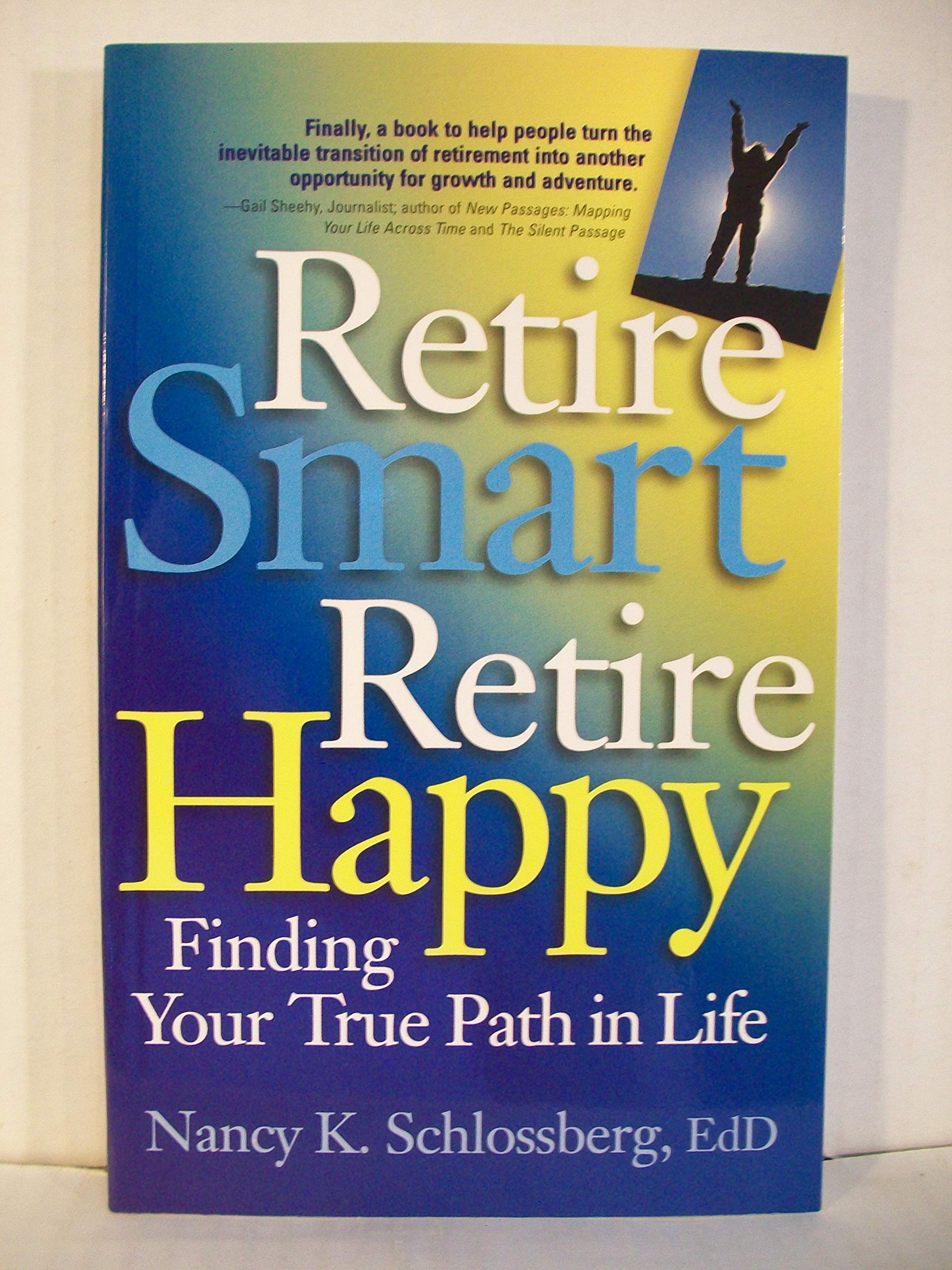 Retire Smart, Retire Happy: Finding Your True Path in Life book