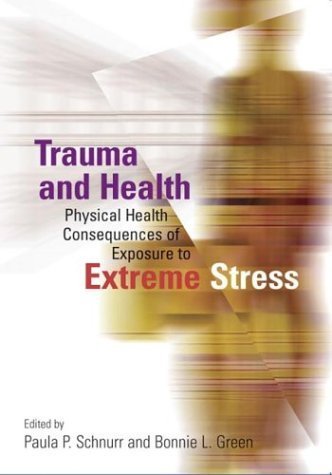 Trauma and Health: Physical Health Consequences of Exposure to Extreme Stress book