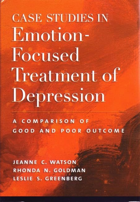 Case Studies in Emotion-Focused Treatment of Depression: A Comparison of Good and Poor Outcome book