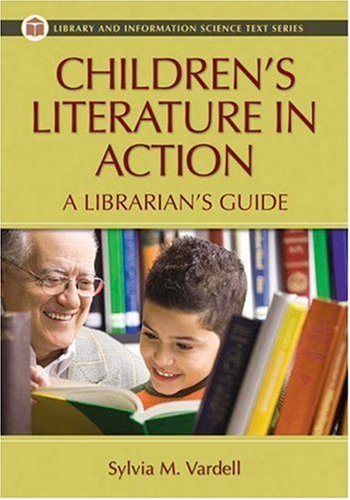 Children's Literature in Action: A Librarian's Guide (Library and Information Science Text) Social Sciences