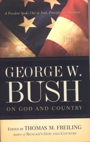 George W. Bush: On God and Country Politics & History