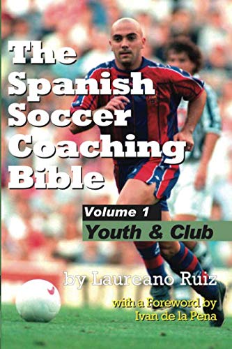 The Spanish Soccer Coaching Bible - Youth and Club book