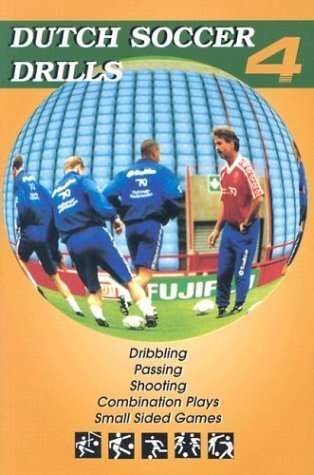 Dutch Soccer Drills: Dribbling, Passing, Shooting, Combination Play and Small Sided Games Leisure & Fun