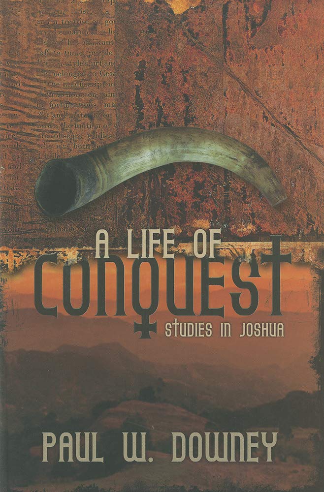 A Life of Conquest: Studies in Joshua book