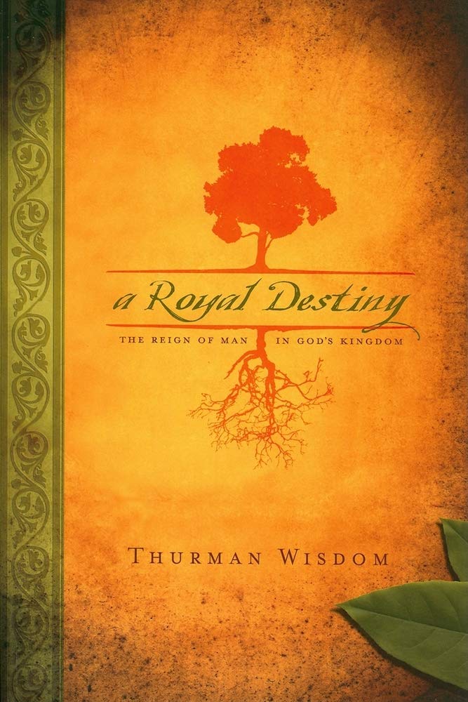 A Royal Destiny: The Reign of Man in God's Kingdom book