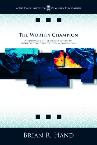 The Worthy Champion: A Christology of the Book of Revelation Based on Elements of Its Literary Composition Social Sciences