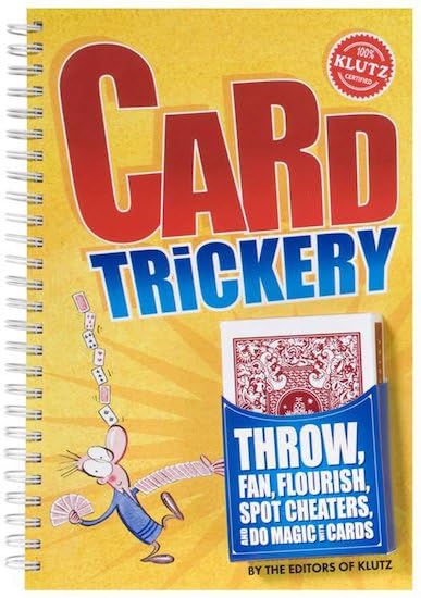 Card Trickery: Throw, Fan, Flourish, Spot Cheaters and Do Magic With Cards (Klutz) Young adult books