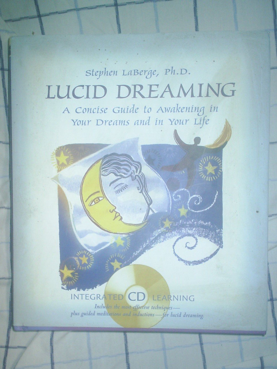 Lucid Dreaming: A Concise Guide to Awakening in Your Dreams and in Your Life book