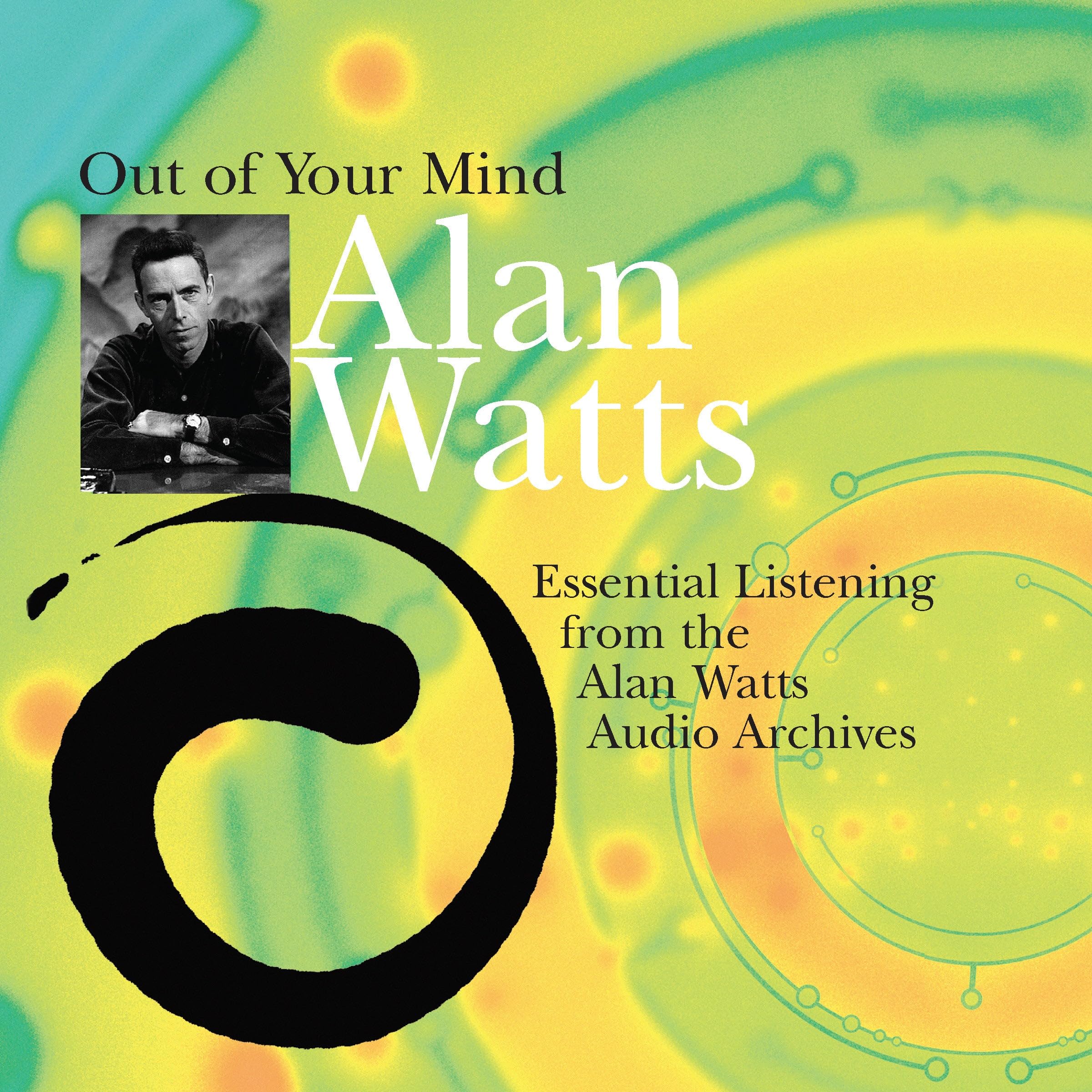 Out of Your Mind: Essential Listening from the Alan Watts Audio Archives cd