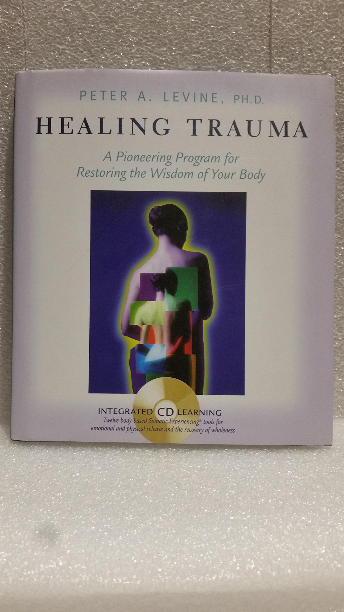 Healing Trauma: A Pioneering Program for Restoring the Wisdom of Your Body Medicine
