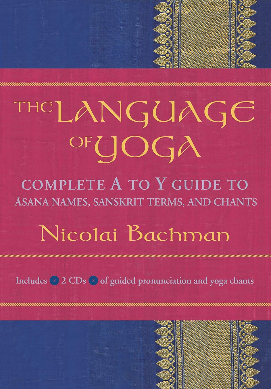 The Language Of Yoga: Complete A to Y guide to Asana Names, Sanskrit Terms, and Chants Health, Nutrition & Fitness