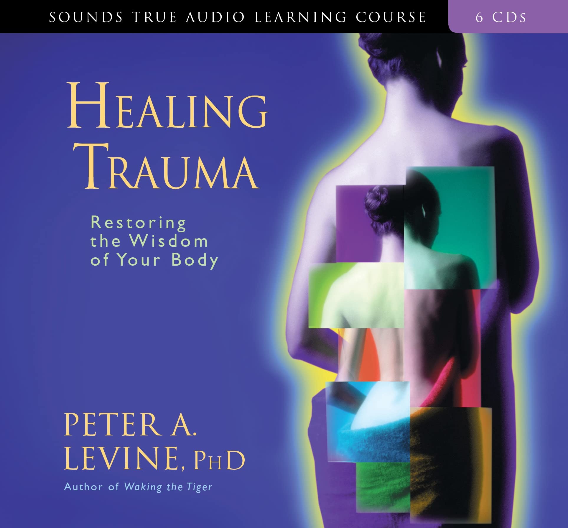 Healing Trauma: Restoring The Wisdom Of Your Body cd