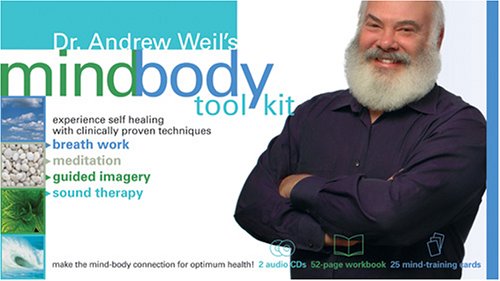Dr. Andrew Weil's Mindbody Toolkit: Experience Self Healing With Clinically Proven Techniques Reference Books