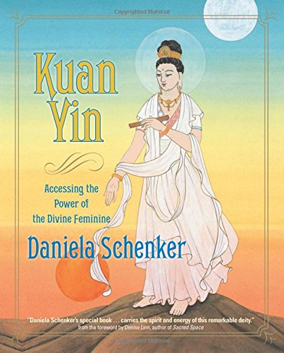 Kuan Yin: Accessing the Power of the Divine Feminine Religion & Esotericism