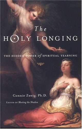The Holy Longing: The Hidden Power of Spiritual Yearning Religion & Esotericism
