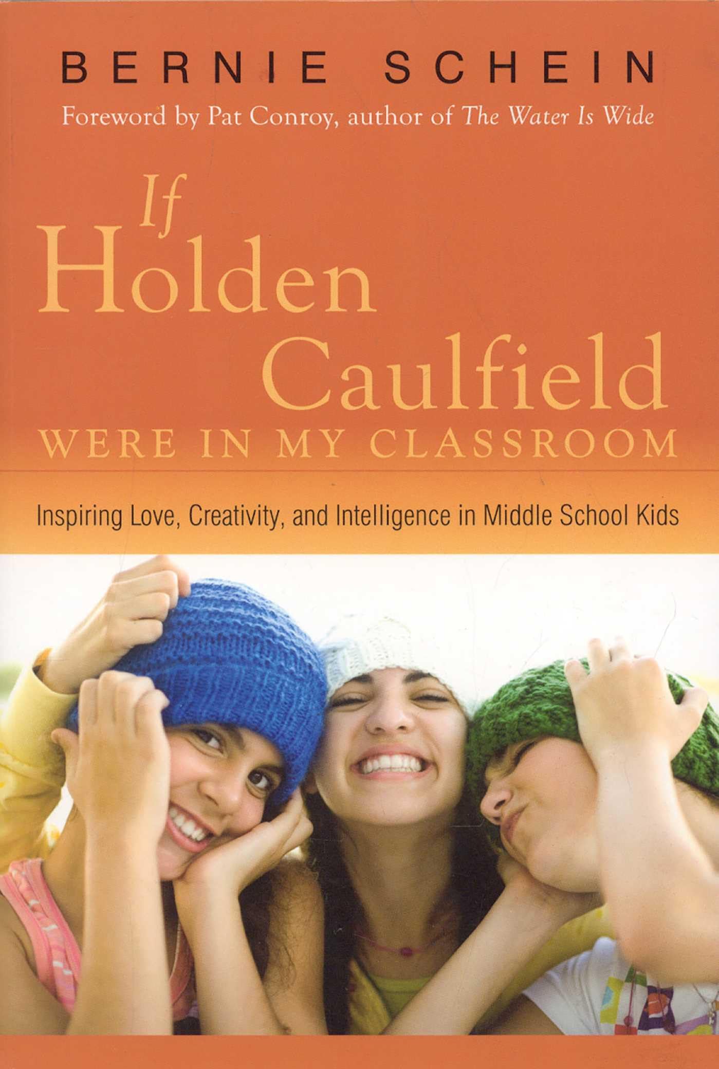 If Holden Caulfield Were in My Classroom: Inspiring Love, Creativity, and Intelligence in Middle School Kids Education & Training